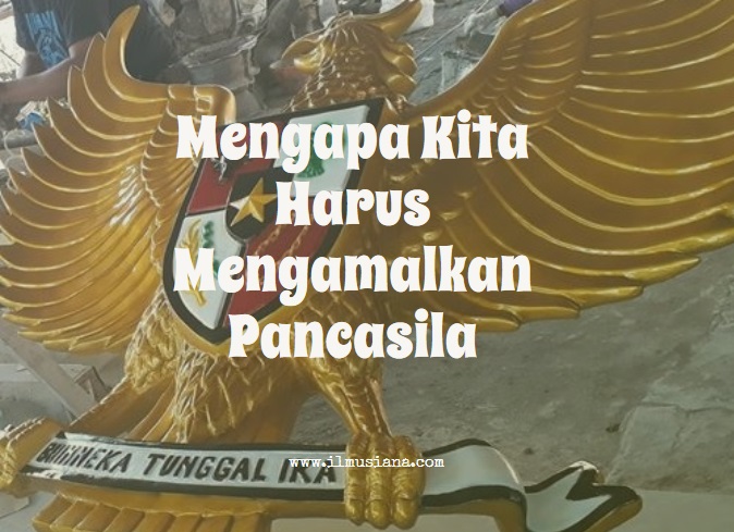 Top Mengapa Kita Harus Menjalankan Nilai Nilai Pancasila