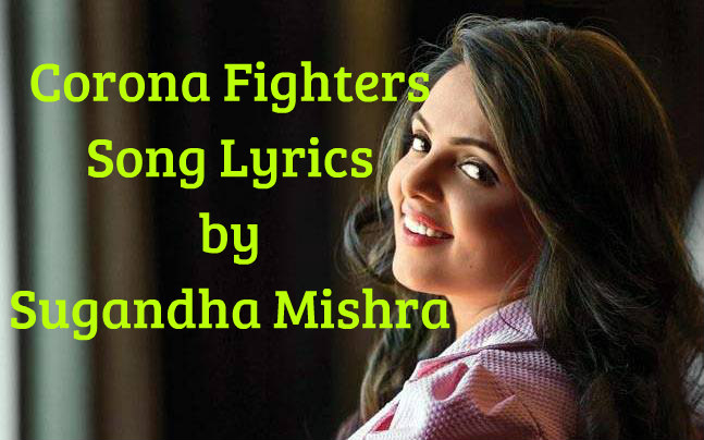 Corona Fighters Song Lyrics by Sugandha Mishra