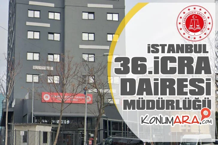 İstanbul 36. icra Dairesi nerede? adres telefonu, istanbul 36 icra Adres, Telefonu, iban numarası, İstanbul 36icra iletişim, telefon numarası iban no