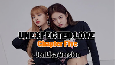 Unexpected Love Chapter 5 - (A JenLisa FF Story)