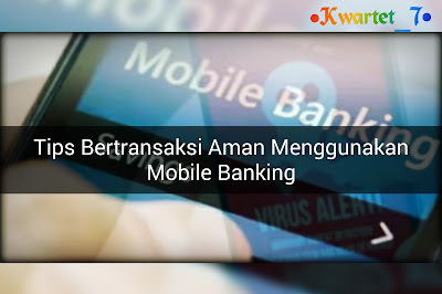 Cara Aman Bertransaksi Menggunakan Mobile Banking