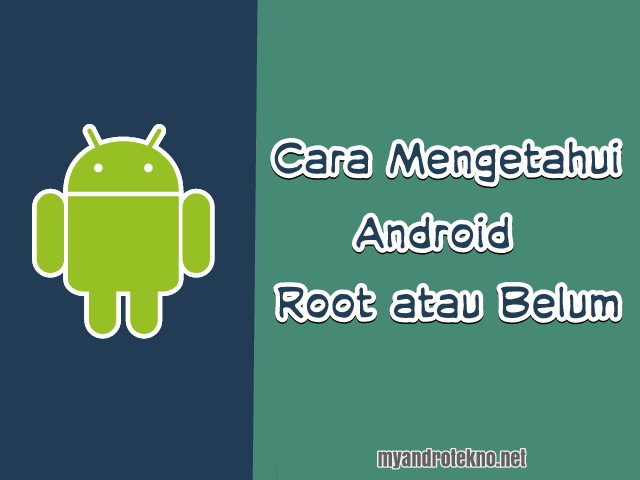 Cara Mengetahui Hp Android Sudah di Root atau Belum