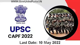 UPSC Notification 2022 : UPSC CAPF Exam Notification for 253 Assistant Commandants