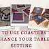 How to Use Coasters to Enhance Your Table Setting