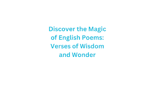 Discover the Magic of English Poems: Verses of Wisdom and Wonder