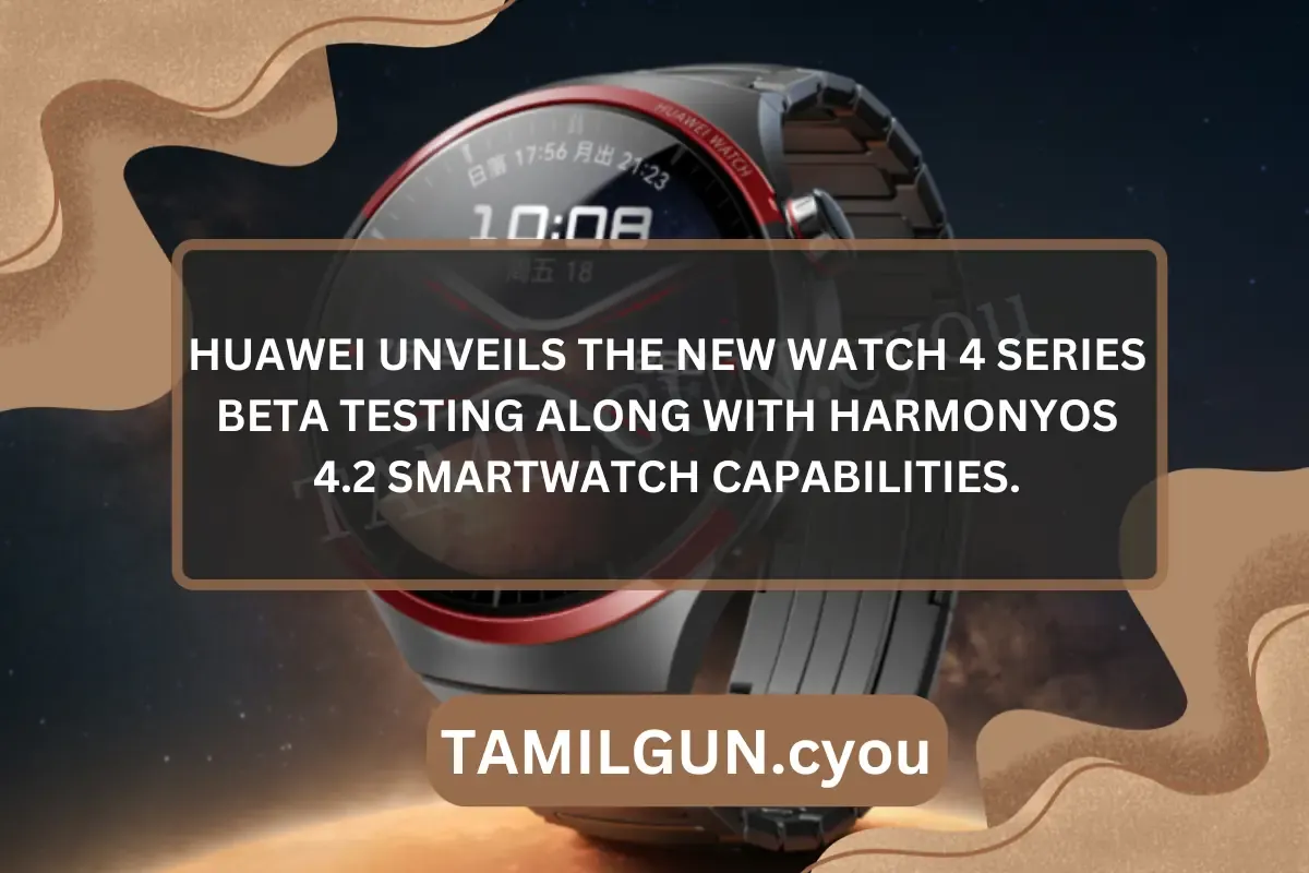 Huawei unveils the new Watch 4 series beta testing along with HarmonyOS 4.2 smartwatch capabilities.