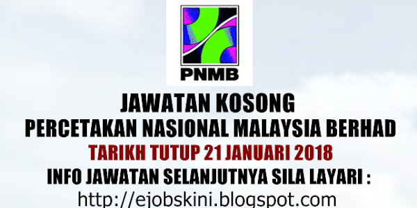 Jawatan Kosong Percetakan Nasional Malaysia Berhad (PNMB) - 21 Januari 2018