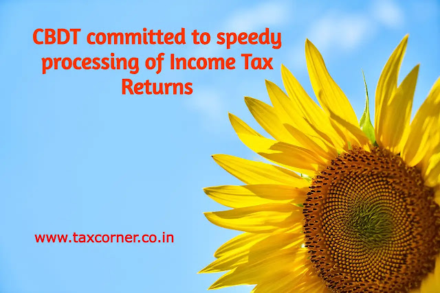 cbdt-committed-to-speedy-processing-of-income-tax-returns