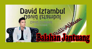   David Iztambul - Balahan Jantuang Lirik