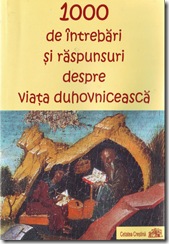 1000 de intrebari si raspunsuri despre viata duhovniceasca