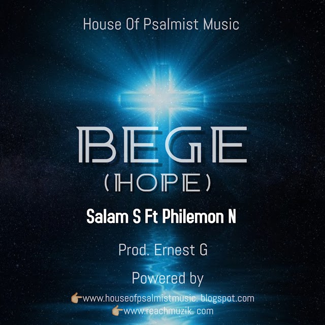 AUDIO +LYRICS:: Bege (Hope) Salam S Ft. Philemon N 