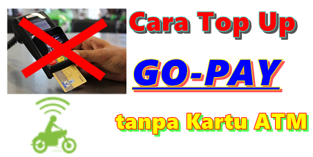 Cara Top Up GO-PAY Tanpa Kartu ATM