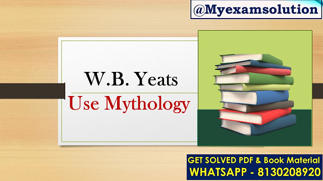 How does W.B. Yeats use mythology in his poetry