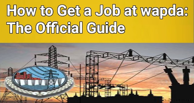 How to Get a Job at WAPDA: The Official Guide