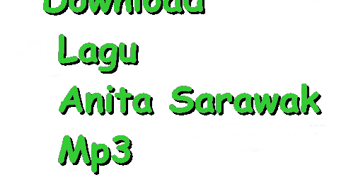  Download  Lagu  Anita Sarawak Mp3 Mp3 Kita 