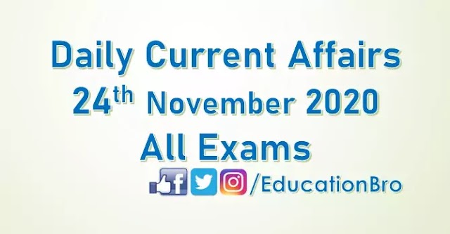 Daily Current Affairs 24th November 2020 For All Government Examinations