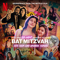 New Soundtracks: YOU ARE SO NOT INVITED TO MY BAT MITZVAH (Amanda Yamate & Este Haim)