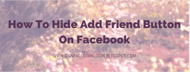 How To Hide Add Friend Button On Facebook