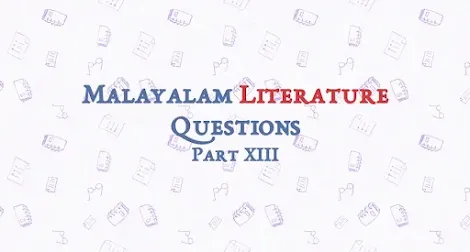 Malayalam Literature Questions | Part 13