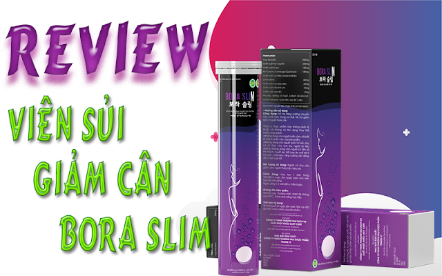 Review viên sủi giảm cân Bora Slim có lừa đảo không