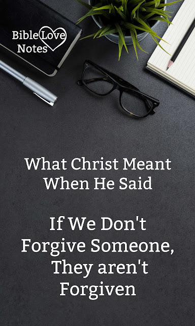 This short devotion helps us understand What Christ meant when He said if we don't forgive someone, they aren't forgiven.