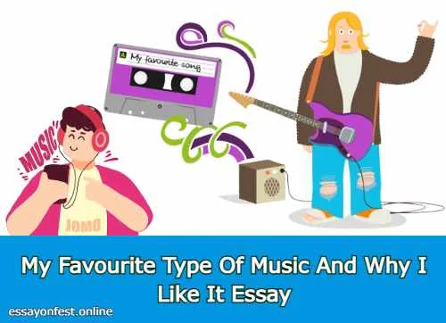 My Favourite Type Of Music And Why I Like It Essay