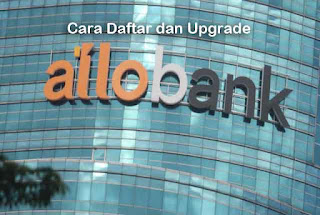 Cara Daftar dan Upgrade Allo Bank