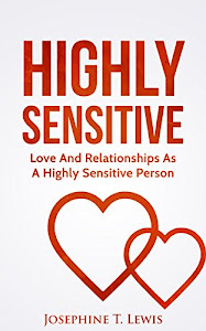 Highly Sensitive: Love And Relationships As A Highly Sensitive Person (HSP Book 2) (English Edition)