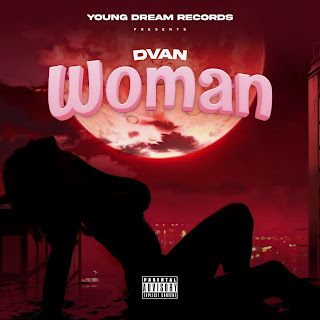 MUSIC: Dvan - Woman