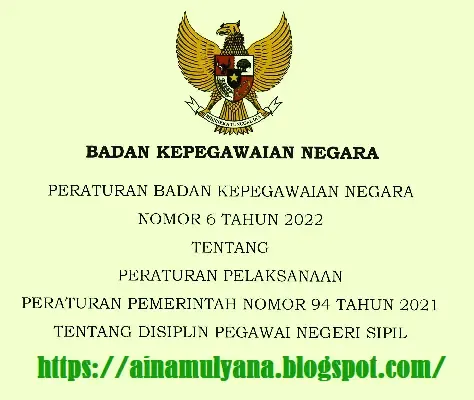 Peraturan BKN Nomor 6 Tahun 2022 tentang Peraturan Pelaksanaan Peraturan Pemerintah Nomor 94 Tahun 2021 Tentang Disiplin PNS