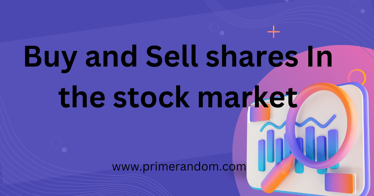 How To Buy And Sell Shares In Stock market