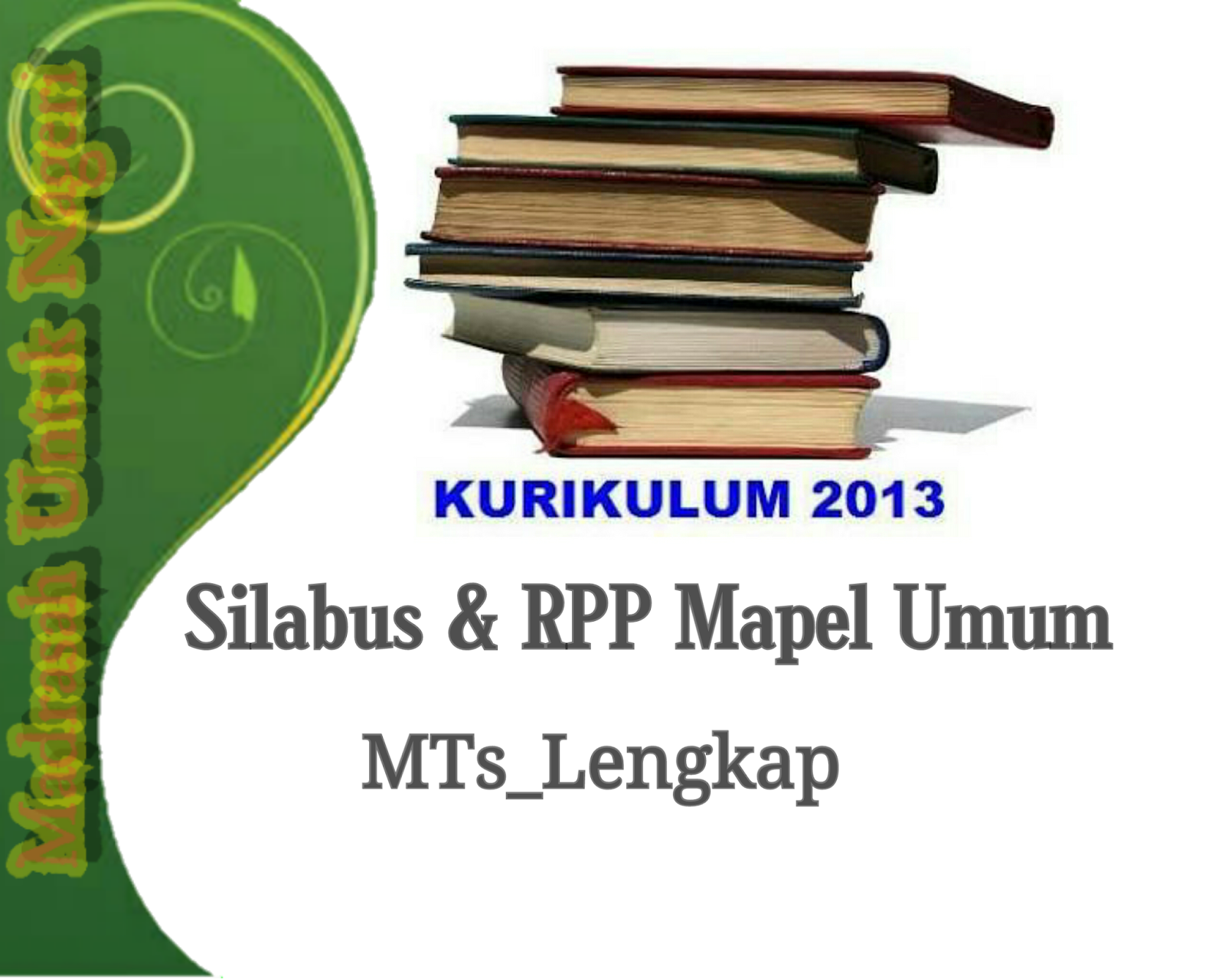 Download Silabus dan RPP Kurikulum 2013 Mata Pelajaran Umum untuk Jenjang Madrasah Tsanawiyah MTs lengkap untuk semua tingkat Kelas yang kami bagikan