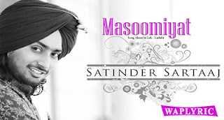 Masoomiyat Song Lyrics | Satinder Sartaaj