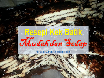 Resepi Kek Batik Mudah dan Sedap