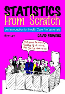 Statistics from Scratch: An Introduction for Health Care Professionals