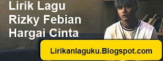 Lirik Lagu Rizky Febian - Hargai Cinta