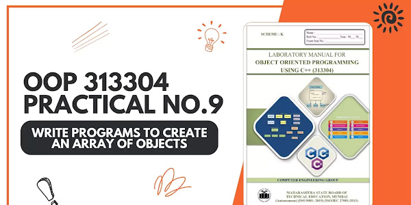 OOP 313304 Practical No.9 Write programs to create Array of Objects Answer