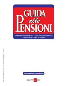 Guida alle Pensioni - Luglio 2012 | TRUE PDF | Mensile | Normativa
Guida alle Pensioni è il nuovo mensile dedicato alla previdenza del lavoro dipendente privato e pubblico e del lavoro autonomo.
La rivista rappresenta un punto di riferimento fondamentale per consulenti del lavoro, avvocati giuslavoristi/previdenzialisti, enti e casse previdenziali, Istituti di patronato e sindacati, CAF e tutti coloro che operano nel mondo del Lavoro e della Previdenza. Grazie ad una grafica chiara ed immediata, il tema delle pensioni viene sviluppato nella sua totalità in modo semplice ed esaustivo con esempi applicativi, casi pratici svolti, con numerosi schemi di calcolo, tabelle ufficiali degli enti previdenziali, le ultime indicazioni dell'INPS, i testi di commento e risposte a quesiti.