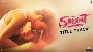 शिद्दत Shiddat Title Track Lyrics – Manan Bhardwaj