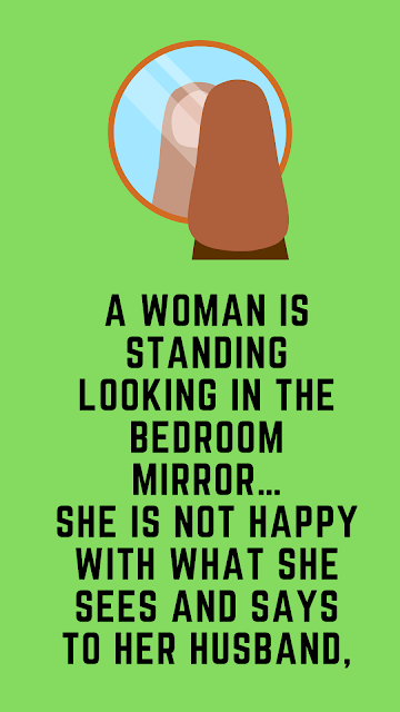 A woman is standing looking in the bedroom mirror- Funny Joke