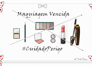 Maquiagem Vencida! ⊘ 