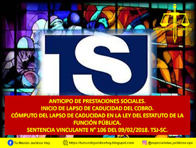 SENTENCIA VINCULANTE N° 106 DEL 09/02/2018. TSJ-SC. ANTICIPO DE PRESTACIONES SOCIALES. INICIO DE LAPSO DE CADUCIDAD DEL COBRO