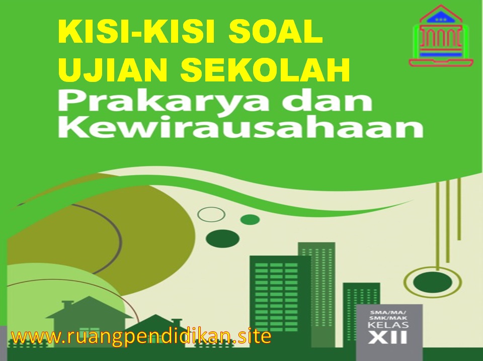 Kisi-kisi Ujian Sekolah mapel Prakarya Dan Kewirausahaan