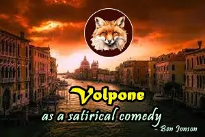 Volpone: Ben Jonson's play, Volpone as a satirical comedy