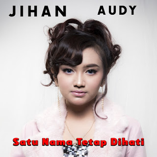 MP3 download Jihan Audy - Satu Nama Tetap Di Hati - Single iTunes plus aac m4a mp3