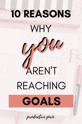 Having Trouble Reaching Your Goals? Here's Why