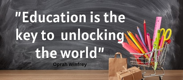 "Education is the key to unlocking the world."  by Oprah Winfrey