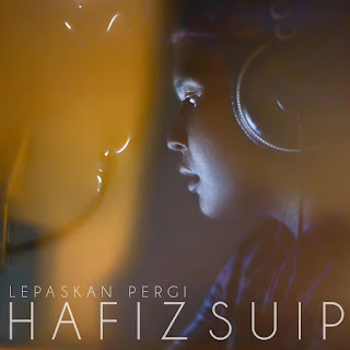 Hafiz Suip - Lepaskan Pergi MP3