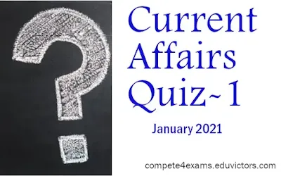 Current Affairs - January 2021 (Part 1) (#currentaffairs)(#compete4exams)(#eduvictors)