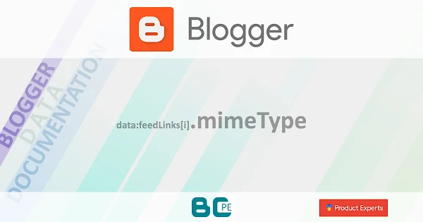 Blogger - Gadget Blog - data:feedLinks[i].mimeType / data:posts[i].feedLinks[i].mimeType